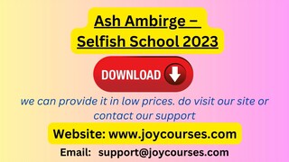 Ash Ambirge – Selfish School 2023