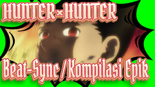 HUNTER×HUNTER [Reload] Beat-Sync / Kompilasi Epik