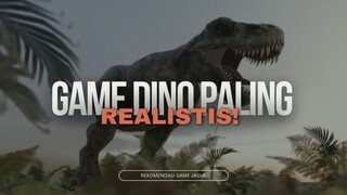 Game Dinosaurs Paling Realistis😱  *Menurut gw