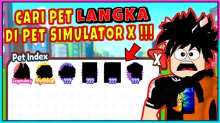 CARI PET TERLANGKA BARU DI PET SIMULATOR X !!! - Roblox Indonesia