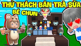 MẶP DORAM 💥THỬ THÁCH ĐỂ BÉ CHUN 24H BÁN TRÀ SỮA VÀ GẶP KẺ XẤU💥TRONG MINI WORLD