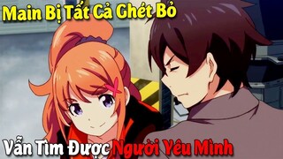 10 Phim Anime có Nam Chính Bị Tất Cả Ghét Bỏ Nhưng Vẫn Tìm Được Người Yêu Mình # Vua Sáng Tạo