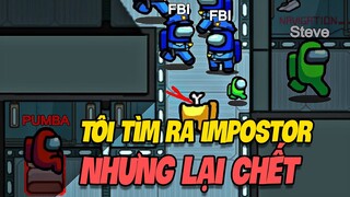 Among Us | Tìm được IMPOSTOR nhưng lại chết trước khi REPORT