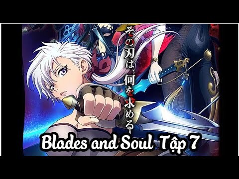 Blades and Soul (Sát thủ kiếm hội ) Vietsub Tập 7 I Top Anime