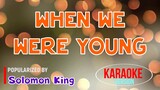 WHEN WE WERE YOUNG - Solomon King | Karaoke Version |🎼📀▶️