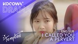 I Called You A Pervert | Tempted EP10 | KOCOWA+