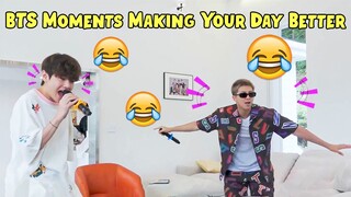 BTS Moments Making Your Day Better