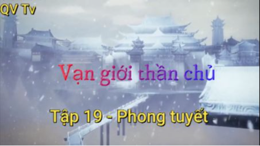 Vạn giới thần chủ _ Tập 19 - Phong tuyết