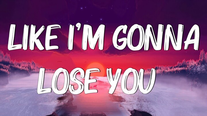 Like I'm Gonna Lose You (Lyrics) | Meghan Trainor ft. John Legend  Adele, Camila Cabello