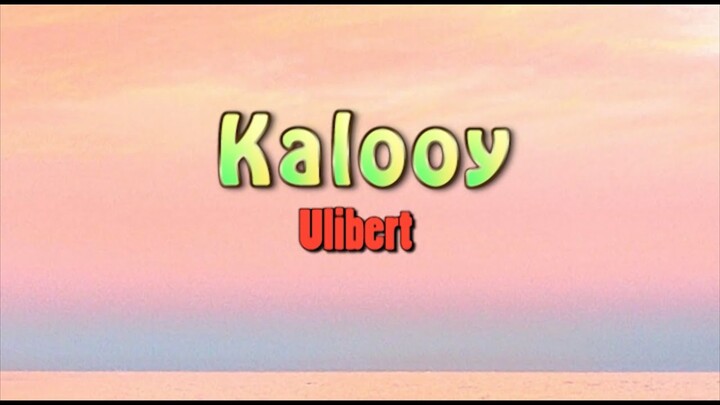 Kalooy - Ulibert (Official Lyric Video)