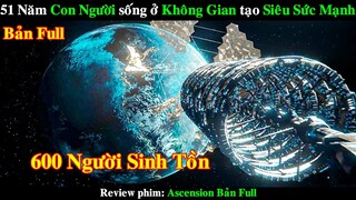 51 Năm Con Người sống trong Không Gian tạo ra Người Siêu Sức Mạnh | REVIEW PHIM Thăng Thiên Bản Full