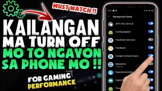 SETTINGS NA KAILANGAN MONG ITURN OFF || For Gaming Performance Ng Phone Mo