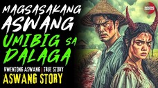 MAGSASAKANG ASWANG UMIBIG SA DALAGA | Kwentong Aswang | True Story | 02/27/2025 🎬