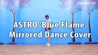 [Dance Cover] ASTRO 'Blue Flame' Mirrored Dance Cover by ChunActive
