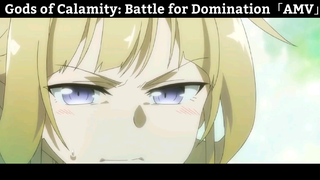 Gods of Calamity:「AMV」Hay Nhất