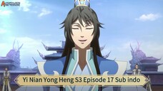 Yi Nian Yong Heng S3 Episode 17 Sub indo