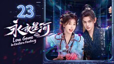 Love Game in Eastern Fantasy Episode 23