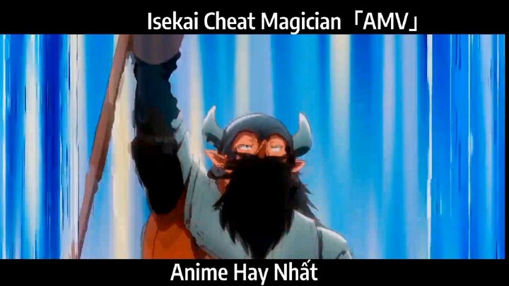 Isekai Cheat Magician「AMV」Hay Nhất