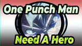 [One Punch Man] I Need A Hero