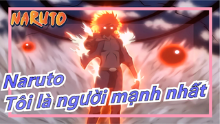 [Naruto] Nói với thế giới rằng tôi là người mạnh nhất!