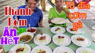 Thánh Ròm Vĩnh Long ăn hết 10 đĩa cơm Gà lTâm Chè Vĩnh Long