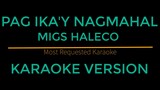 Pag Ika'y Nagmahal - Migs Haleco (Karaoke Version)