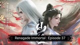 Renagade Immortal : Episode 37 [ No Subtittle ]