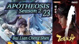 Eps 75 Apotheosis [Bai Lian Cheng Shen] Season 2 Eps 23