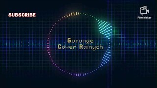 Gurunge ( cover by Rainych )