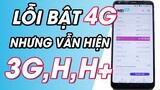 Cách xử lý lỗi bật Sim 4G nhưng vẫn hiện 3G, H, H+ nhanh nhất