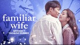 Familiar Wife Episode 7 Tagalog Dubbed