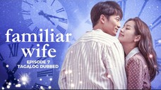 Familiar Wife Episode 7 Tagalog Dubbed