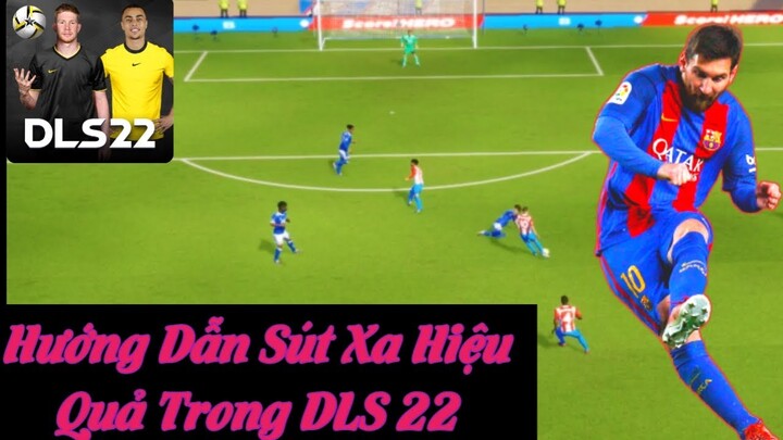 Hướng Dẫn Cách Sút Xa Hiệu Quả Nhất Trong Dream League Soccer 2022 | DLS 22