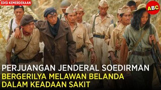 PERANG GERILYA  JENDRAL SUDIRMAN SELAMA 5040 JAM | Alur Cerita Film Jendral Sudirman