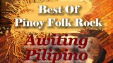 Awiting Pilipino || Best of Pinoy Folk Rock