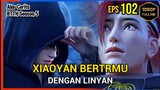 BTTH Season 5 Episode 102 Bagian 3 Subtitle Indonesia - Terbaru Xiaoyan Selamatkan Linyan
