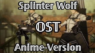 Splinter Wolf Anime Version - Attack On Titan Season 4 Part 2 Soundtrack