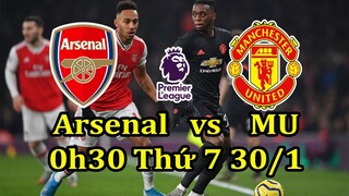 Arsenal MU - Trận Cầu Tâm Điểm Vòng 21 Ngoại Hạng Anh | Bóng Đá Hôm Nay