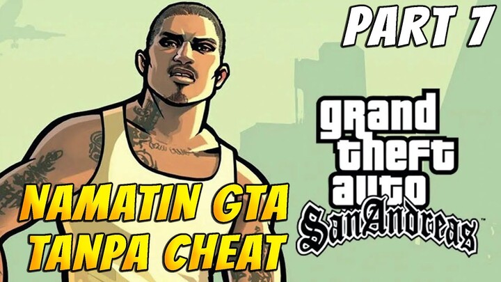 NAMATIN GTA SAN ANDREAS TANPA CHEAT PART 7