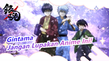 Gintama | Jangan Lupakan Anime Ini!
