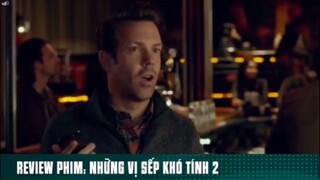 REVIEW PHIM: NHỮNG VỊ SẾP KHÓ TÍNH 2 ( phần 2 ) #reviewphimhay