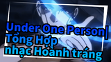 Under One Person|【Anime Trung/Hoành tráng】Tổng Hợp nhạc Hoành tráng