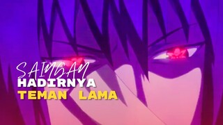 (AMV) SAINGAN - HADIRNYA TEMAN LAMA