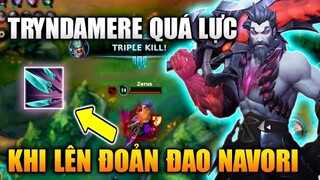 [LMHT Tốc Chiến] Tryndamere Lướt Liên Tục Quá Lực Khi Lên Đoản Đao Navori