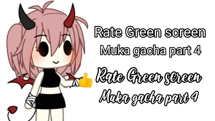 Bagian 10 || Rate Green screen muka gacha part 4! ✨