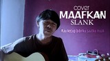 MAAFKAN - SLANK (cover lirik video)