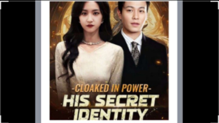 Cloaked In Power His Secret Identity - chinese  drama Eng sub