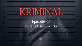 KRIMINAL: The first Filipino serial killer