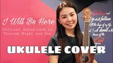 I WILL BE HERE | Through Night & Day OST | Ukulele Cover by Jonah Ruth