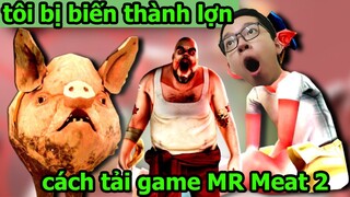 Tôi bị biến thành lợn sợ kinh hồn - Hướng dẫn tải game Mr. Meat 2: Prison Break - thành ej